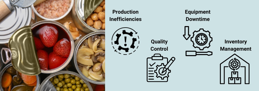 canned food industry, FMCG, Key challenges in manufacturing