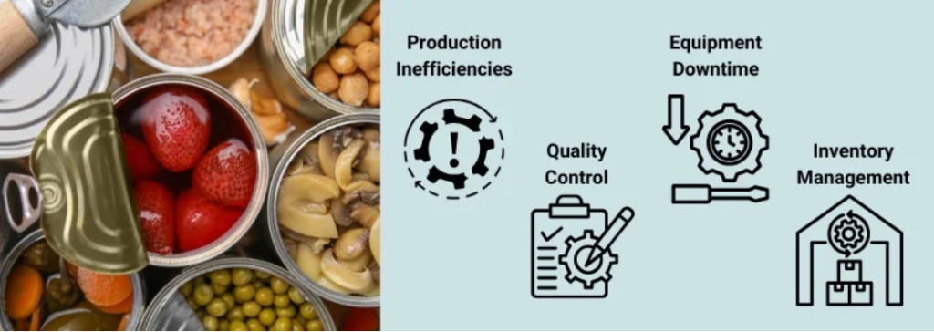 Key Challenges in Canned Food Manufacturing